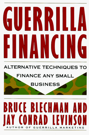 guerrilla financing alternative techniques to finance any small business 1st edition bruce blechman, jay