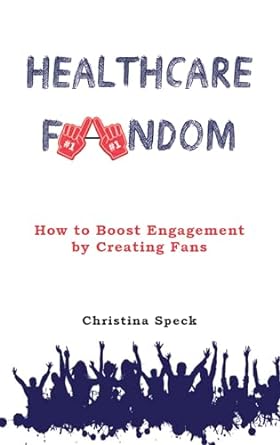 Healthcare Fandom How To Boost Engagement By Creating Fans