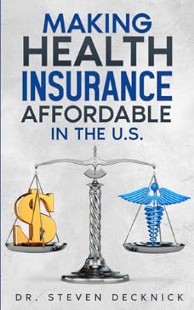 making health insurance affordable in the u s 1st edition steven decknick b0cqgfbjbq, 979-8871370001