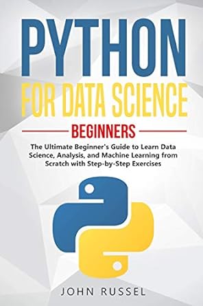 python for data science the ultimate beginners guide to learn data science analysis and machine learning from