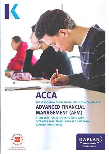 Acca The Association Of Chartered Certified Accountants Advanced Financial Management Study Text Valid For September 2019 December 2019 March 2020 And June 2020 Examination Sittings