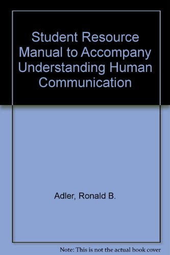 student resource manual to accompany understanding human communication 6th edition adler, ronald b., rodman,