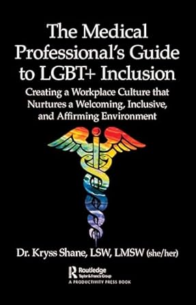 the medical professionals guide to lgbt+ inclusion creating a workplace culture that nurtures a welcoming