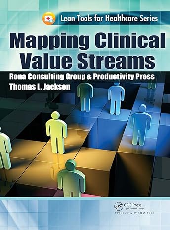 mapping clinical value streams 1st edition thomas l. jackson 1466551844, 978-1466551848