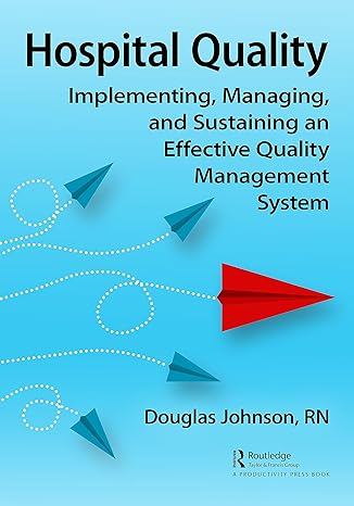 hospital quality implementing managing and sustaining an effective quality management system 1st edition doug