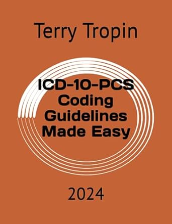 icd 10 pcs coding guidelines made easy 2024 1st edition terry tropin 979-8856121956