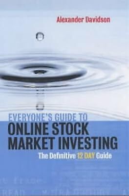everyones guide to online stock market investing the definitive 12 day guide 1st edition alexander davidson