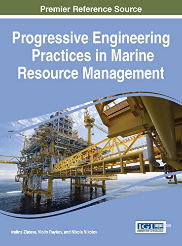 progressive engineering practices in marine resource management 1st edition ivelina zlateva 1466683333,