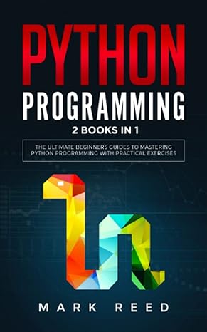 python programming 2 books in 1 the ultimate beginners guides to mastering python programming with practical