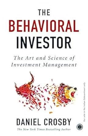 the behavioral investor the art and science of investment management 1st edition daniel crosby 9388423623,
