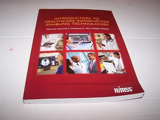 introduction to healthcare information enabling technologies 1st edition raymond gensinger 0982107056,