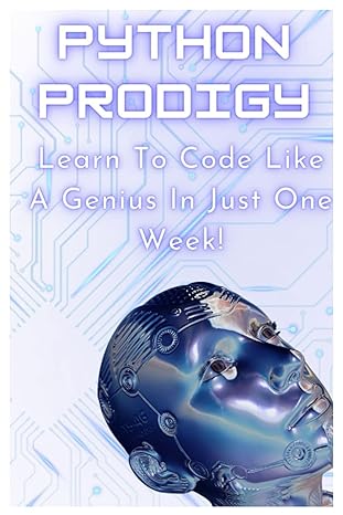 python prodigy learn to code like a genius in one week 1st edition zandisile funeka ,vuyani brighten bacela