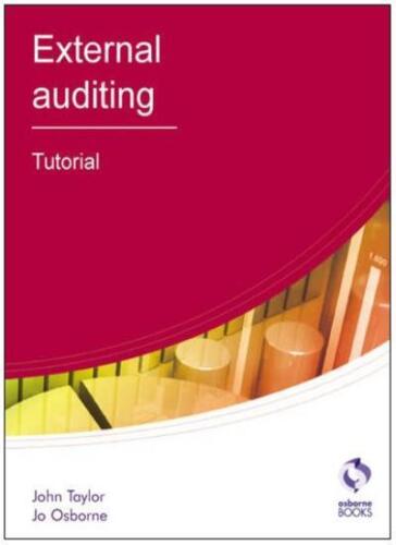 external auditing tutorial 1st edition john taylor, jo osborne 1905777426, 978-1905777426