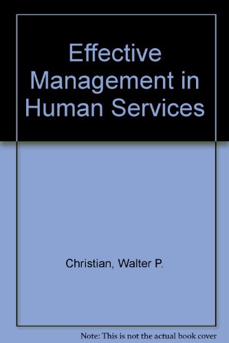 effective management in human services 1st edition christian, walter p., hannah, gerald t. 0132442442,