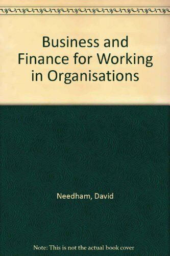 business and finance for working in organisations 1st edition david needham 9780435455231