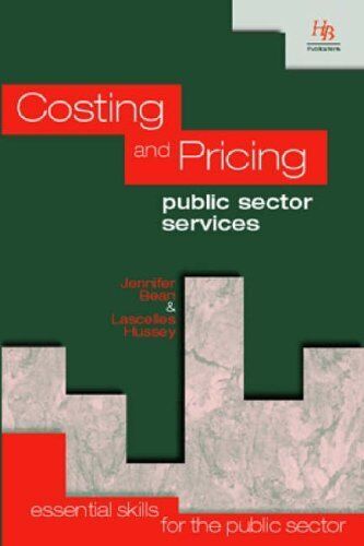 costing and pricing public sector services 1st edition lascelles hussey, jennifer bean 9781899448029