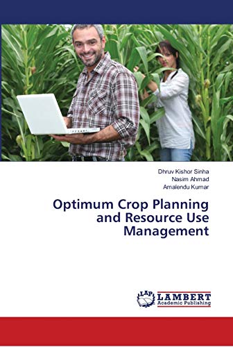 optimum crop planning and resource use management 1st edition sinha, dhruv kishor, ahmad, nasim, kumar,