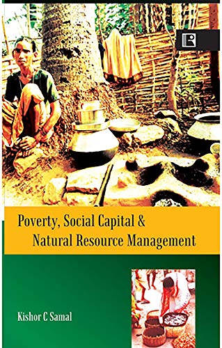 poverty social capital and natural resource management 1st edition samal, kishor c. 8131600505, 9788131600504