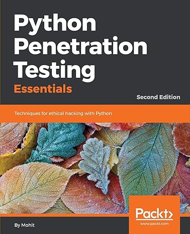 python penetration testing essentials techniques for ethical hacking with python 1st edition mohit