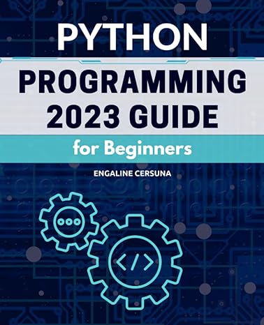 python programming 2023 guide for beginners 1st edition engaline cersuna 979-8851028847
