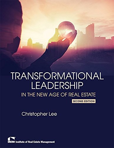 transformational leadership in the new age of real estate 2nd edition christopher lee 1572032502,