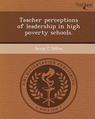 teacher perceptions of leadership in high poverty schools 1st edition devin c. dillon 1249878632,