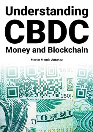 understanding cbdc money and blockchain 1st edition martin mendo antunez 841174261x, 978-8411742610