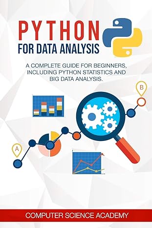 python for data analysis a complete guide for beginners including python statistics and big data analysis 1st