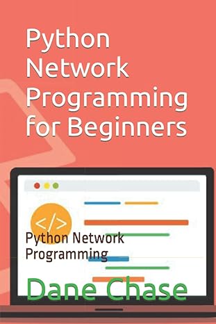 python network programming for beginners python network programming 1st edition dane chase b09yvz1m7t,