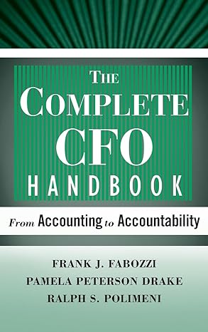 the complete cfo handbook from accounting to accountability 4th edition frank j. fabozzi, pamela peterson