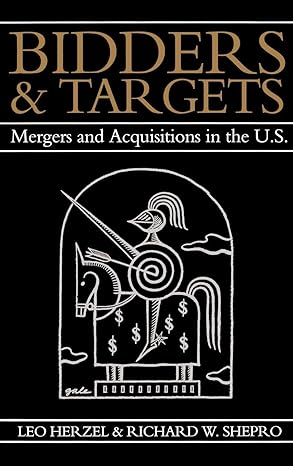 bidders and targets mergers and acquisitions in the u s 1st edition leo herzel, richard w. shepro 1557860963,