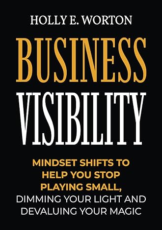 business visibility workbook mindset shifts to help you stop playing small dimming your light and devaluing
