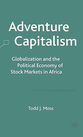 adventure capitalism globalization and the political economy of stock markets in africa 2003rd edition todd