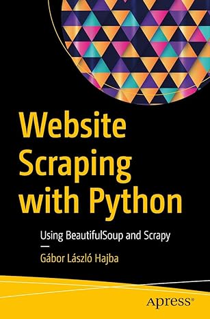 website scraping with python using beautifulsoup and scrapy 1st edition gabor laszlo hajba 1484239245,