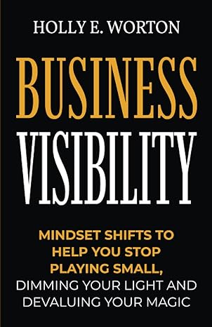 business visibility mindset shifts to help you stop playing small dimming your light and devaluing your magic