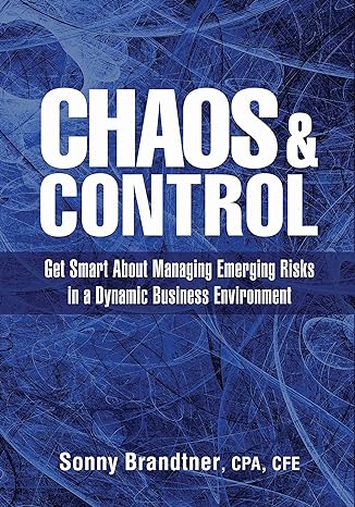 chaos and control get smart about managing emerging risks in a dynamic business environment 1st edition sonny