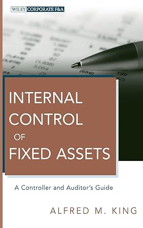 internal control of fixed assets a controller and auditors guide 1st edition alfred m. king 0470539402,