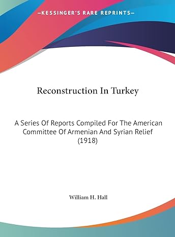 reconstruction in turkey a series of reports compiled for the american committee of armenian and syrian