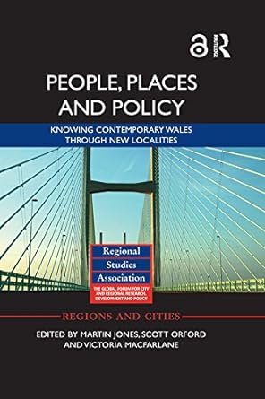 people places and policy knowing contemporary wales through new localities regions and cities 1st edition