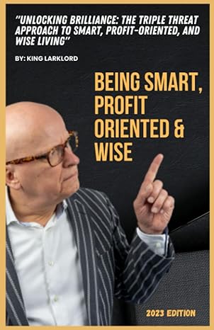 being smart profit oriented and wise 2023rd edition king larklord 979-8857194973