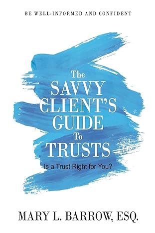 the savvy clients guide to trusts is a trust right for you 1st edition mary l barrow 0692976159,