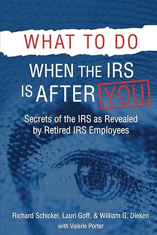 what to do when the irs is after you secrets of the irs as revealed by retired irs employees 1st edition