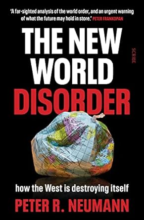 the new world disorder how the west is destroying itself a far sighted analysis of the world order and an