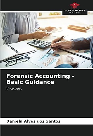 forensic accounting basic guidance case study 1st edition daniela alves dos santos 6206014851, 978-6206014850
