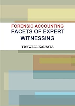 forensic accounting facets of expert witnessing 1st edition trywell kalyata 1291834117, 978-1291834116