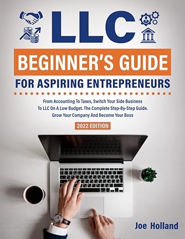 llc beginners guide for aspiring entrepreneurs 2022nd edition joe holland 979-8411039054