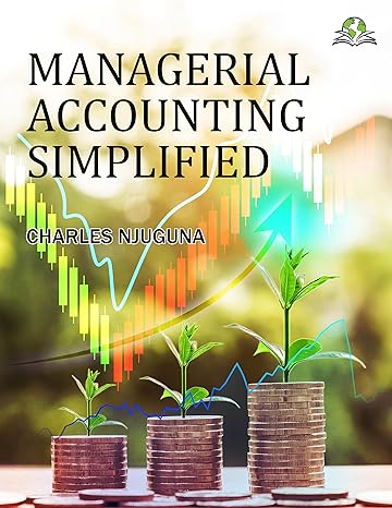 managerial accounting simplified 1st edition charles njuguna 9393734550, 978-9393734556