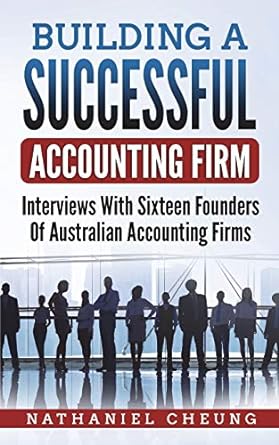 building a successful accounting firm interviews with sixteen founders of australian accounting firms 1st