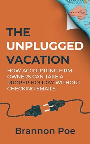 the unplugged vacation how accounting firm owners can take a proper holiday without checking emails 1st