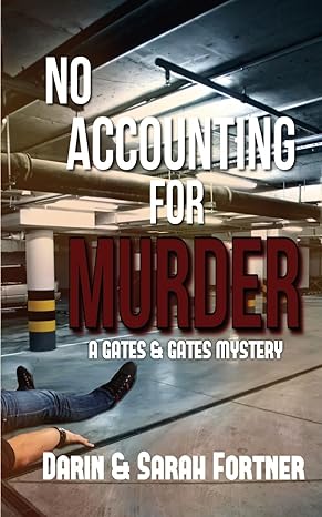 no accounting for murder a gates and gates mystery 1st edition darin fortner, sarah fortner 1509252045,